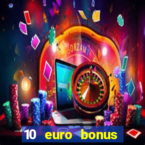 10 euro bonus einzahlung casino