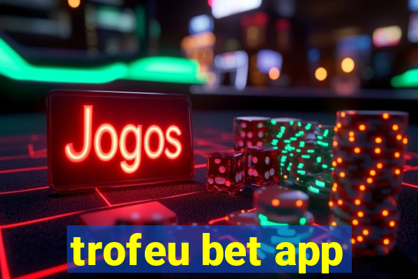 trofeu bet app