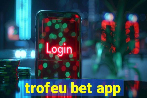 trofeu bet app