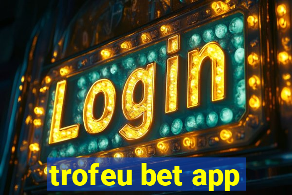 trofeu bet app