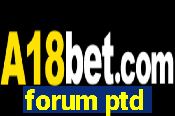 forum ptd