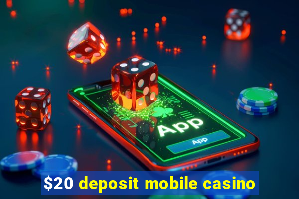 $20 deposit mobile casino