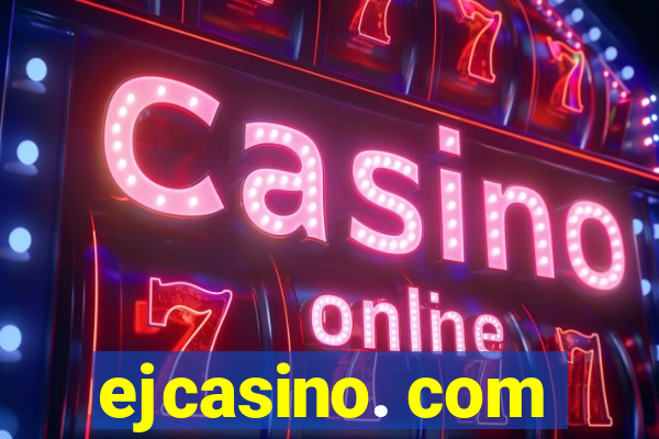 ejcasino. com