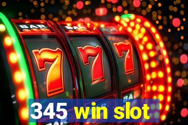 345 win slot