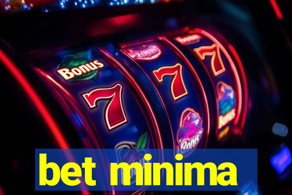 bet minima