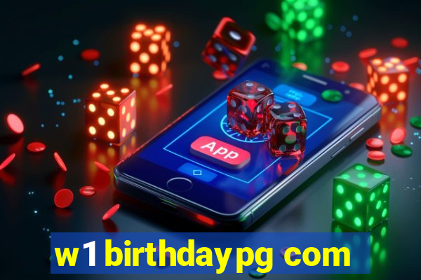 w1 birthdaypg com