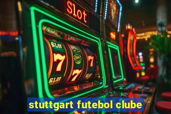 stuttgart futebol clube