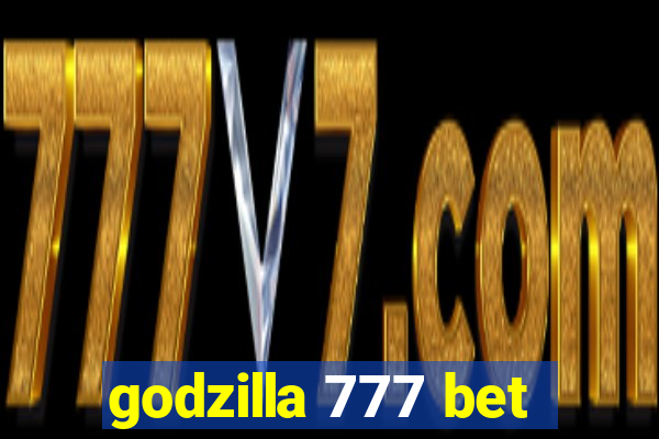 godzilla 777 bet