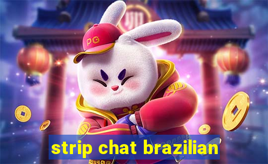 strip chat brazilian