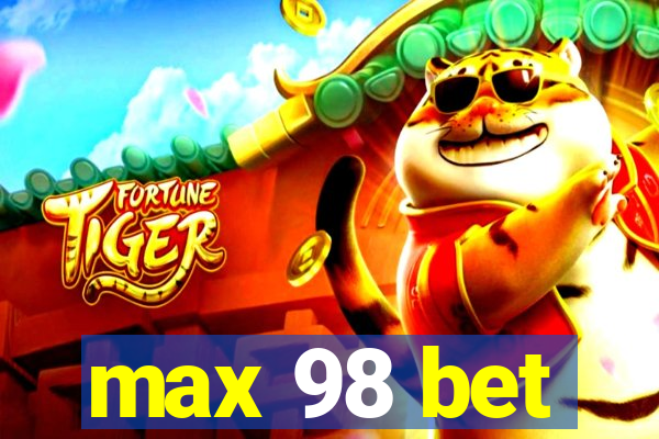 max 98 bet