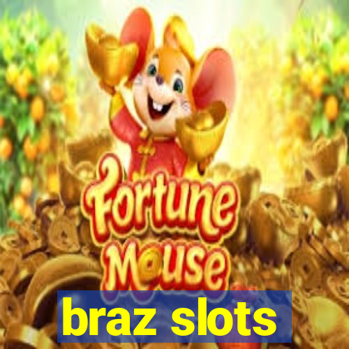 braz slots