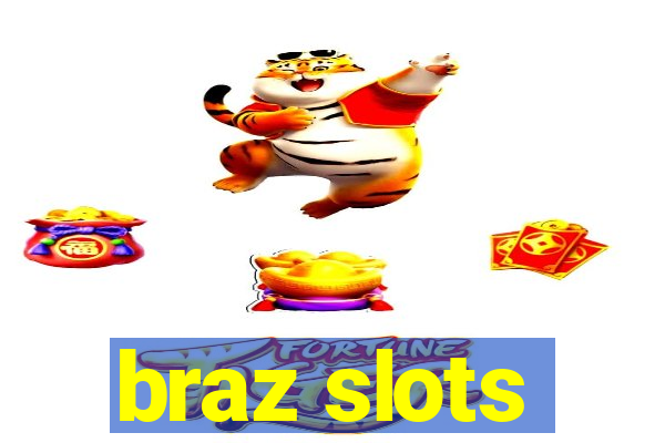 braz slots