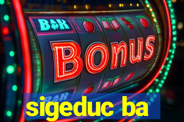 sigeduc ba