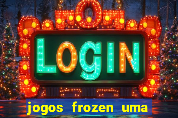 jogos frozen uma aventura congelante problema em dobro