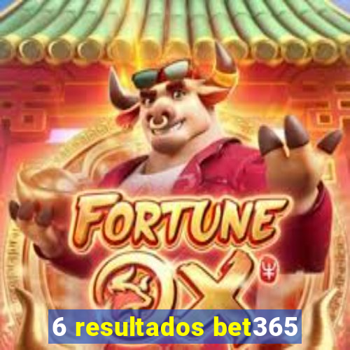 6 resultados bet365