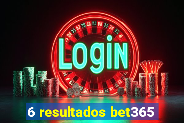 6 resultados bet365