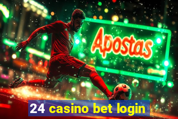 24 casino bet login