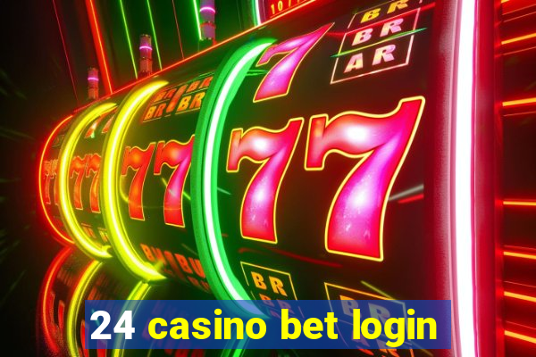 24 casino bet login