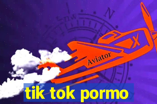 tik tok pormo