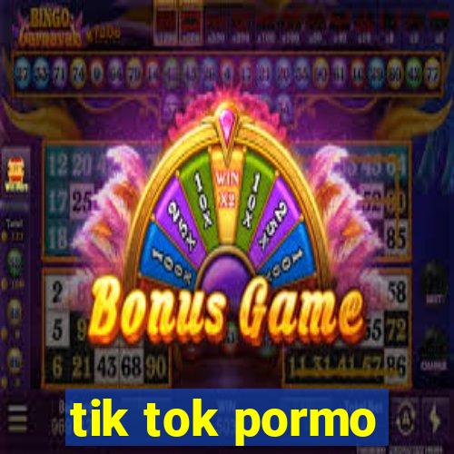 tik tok pormo