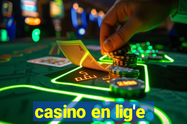 casino en lig'e