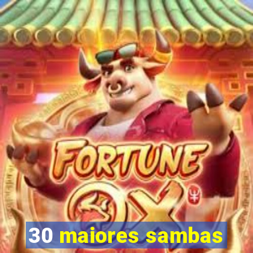 30 maiores sambas