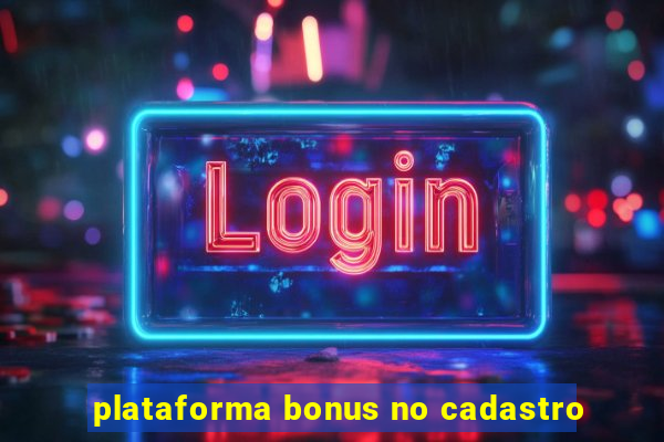 plataforma bonus no cadastro