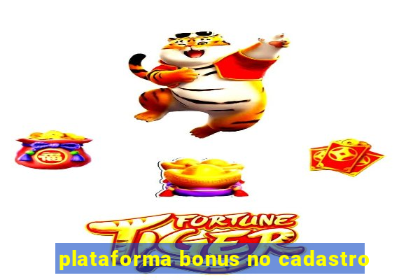 plataforma bonus no cadastro