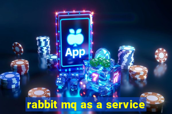 rabbit mq as a service