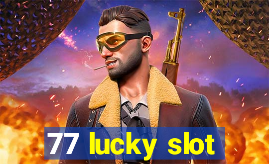 77 lucky slot