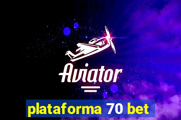 plataforma 70 bet