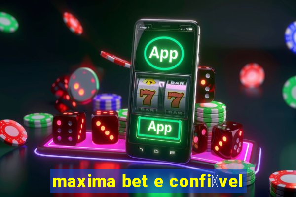 maxima bet e confi谩vel