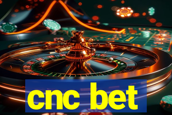 cnc bet