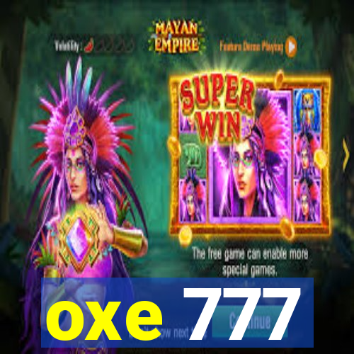 oxe 777