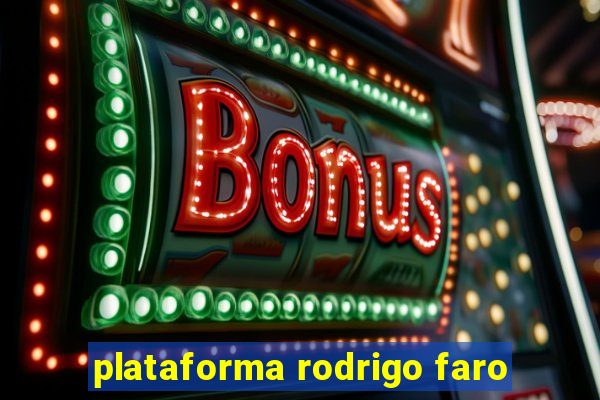 plataforma rodrigo faro