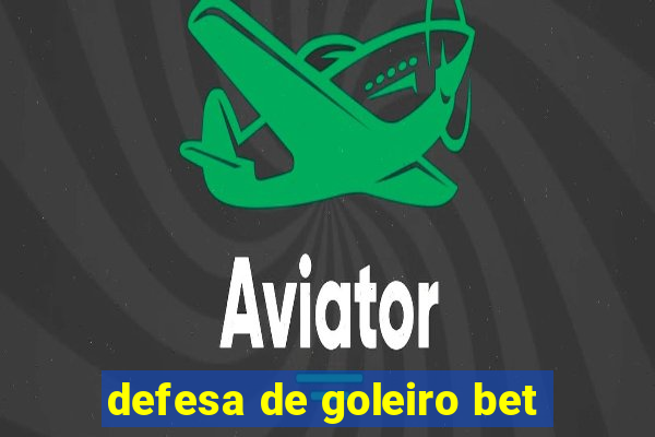 defesa de goleiro bet