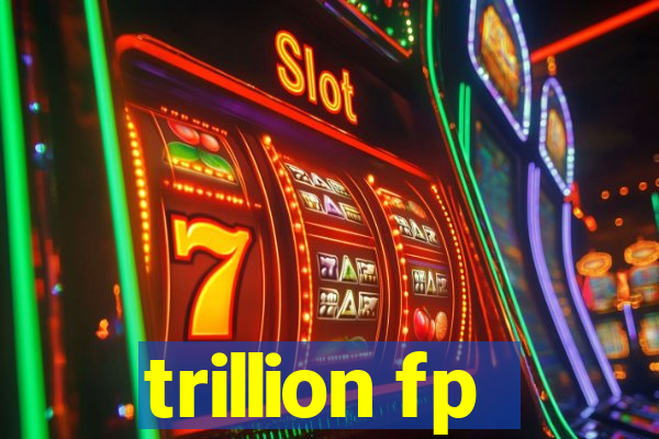 trillion fp