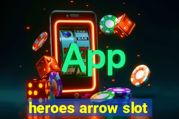 heroes arrow slot