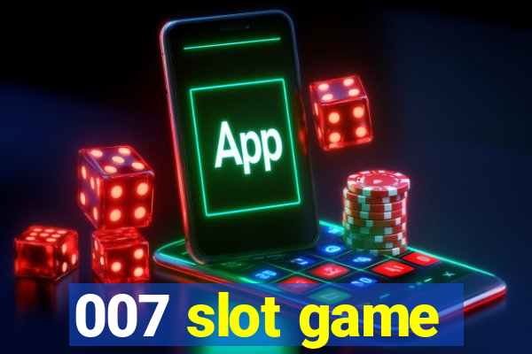 007 slot game