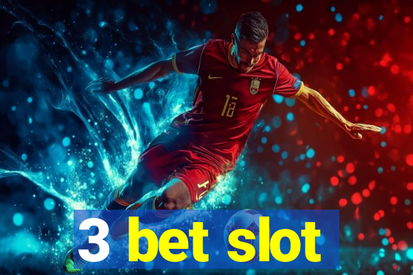 3 bet slot