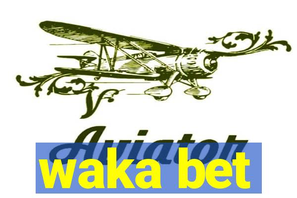 waka bet