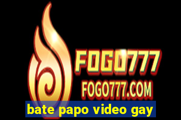 bate papo video gay