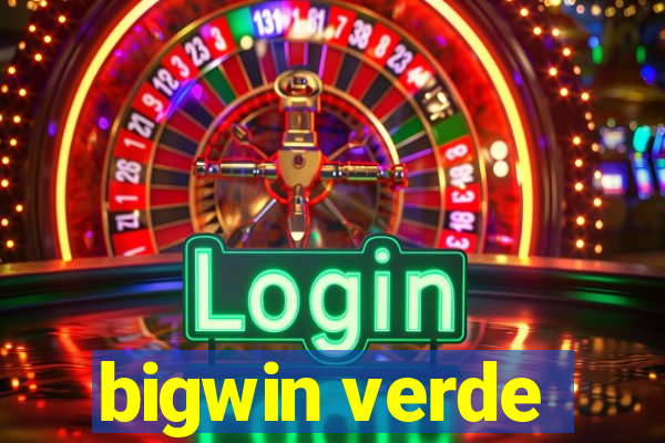 bigwin verde