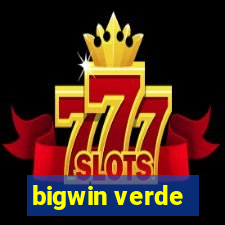 bigwin verde