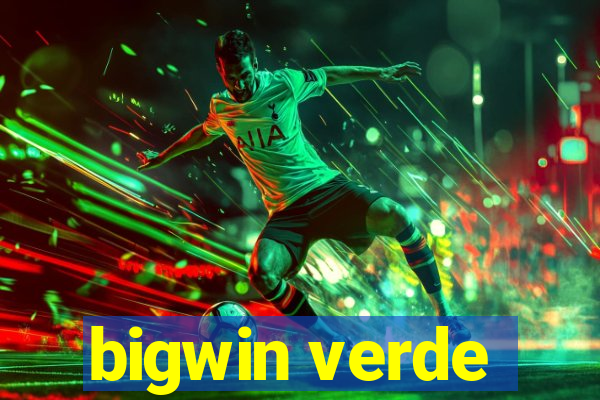 bigwin verde