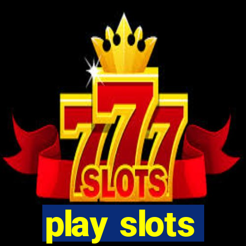 play slots