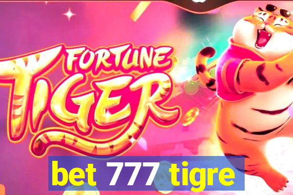 bet 777 tigre