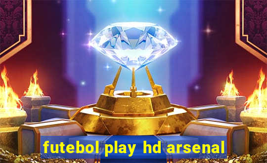 futebol play hd arsenal