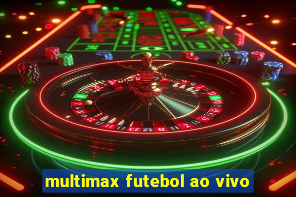 multimax futebol ao vivo