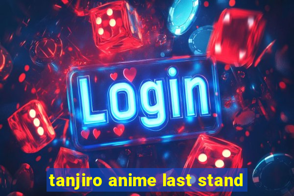 tanjiro anime last stand